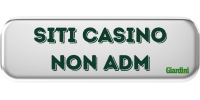 Siti casino non ADM - Giardini.biz